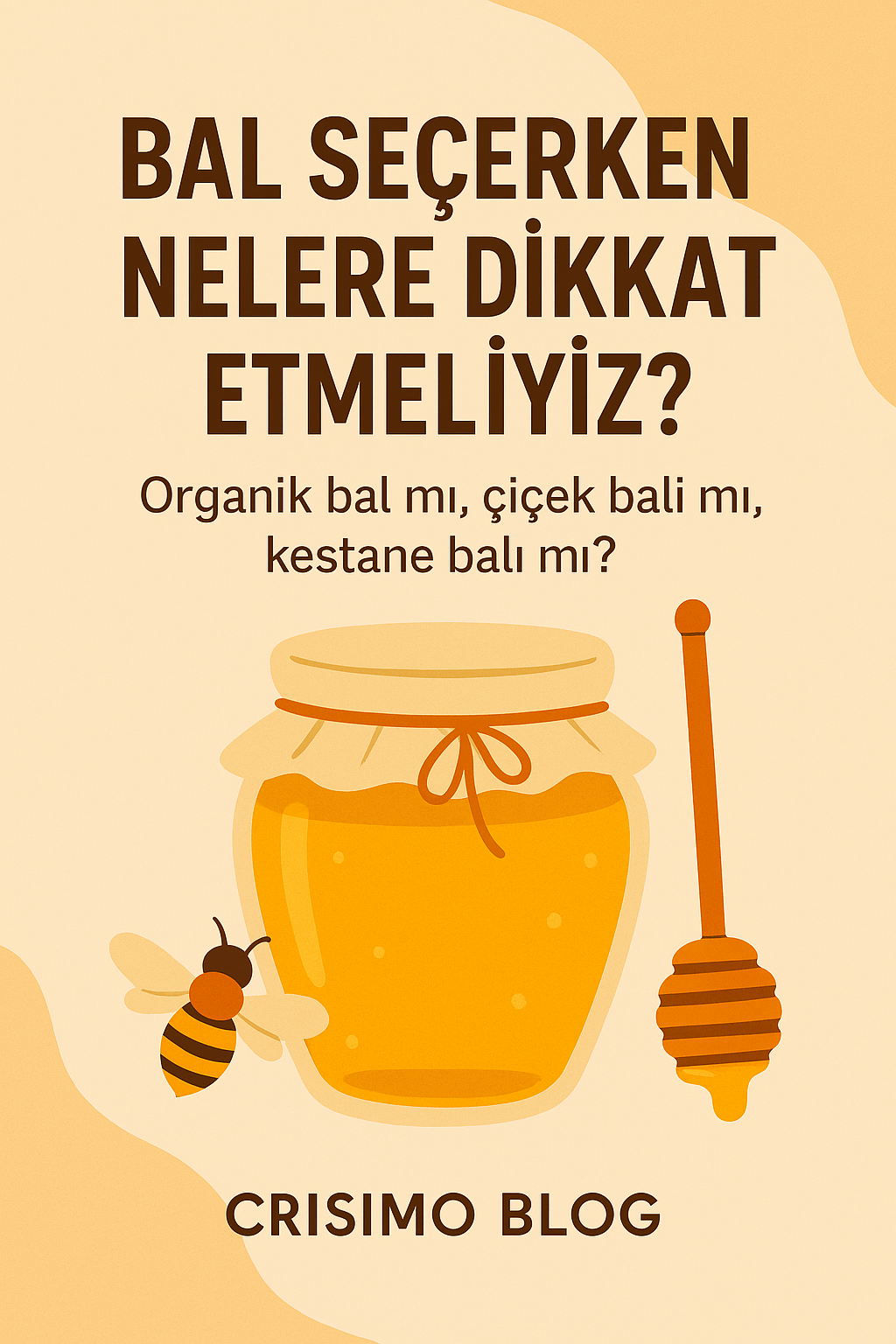 🐝 Bal Seçerken Nelere Dikkat Etmeliyiz?